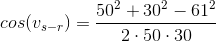 cos(v_{s-r})=\frac{50^2+30^2-61^2}{2\cdot 50\cdot 30}