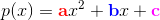p(x)=\mathbf{\color{Red}a} x^2+\mathbf{\color{Blue} b}x+\mathbf{\color{Magenta} c}