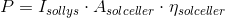 P=I_{sollys}\cdot A_{solceller}\cdot \eta_{solceller}