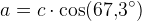 a=c\cdot \cos(67{,}3^\circ)