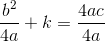 \frac{b^2}{4a}+k=\frac{4ac}{4a}