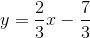 y=\frac{2}{3}x-\frac{7}{3}