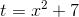 t=x^2+7
