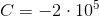 C=-2\cdot 10^{5}
