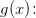 g(x)\! :
