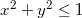 \inline x^2+y^2\leq 1