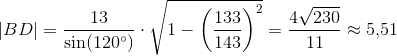 \left | BD \right|=\frac{13}{\sin(120^{\circ})}\cdot\sqrt{1-\left (\frac{133}{143} \right )^2}=\frac{4\sqrt{230}}{11}\approx 5{,}51