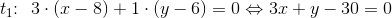 t_1\! \! :\: \: 3\cdot (x-8)+1\cdot (y-6)=0\Leftrightarrow 3x+y-30=0