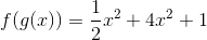 f(g(x))=\frac{1}{2}x^2+4x^2+1