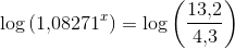 \log\left (1{,}08271^x \right )=\log\left (\frac{13{,}2}{4{,}3} \right )