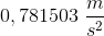 0,781503\; \frac{m}{s^2}
