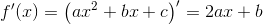 f'(x)=\left(ax^2+bx+c \right )'=2ax+b