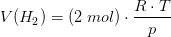 V(H_2)=(2\; mol)\cdot \frac{R\cdot T}{p}
