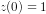 z(0)=1