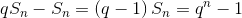 qS_n-S_n=\left (q-1 \right )S_n=q^n-1
