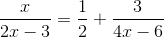 \frac{x}{2x-3}=\frac{1}{2}+\frac{3}{4x-6}