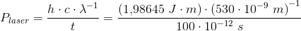P_{laser}=\frac{h\cdot c\cdot \lambda ^{-1}}{t}=\frac{\left (1{,}98645\; J\cdot m \right )\cdot \left ( 530\cdot 10^{-9}\; m \right )^{-1}}{100\cdot 10^{-12}\; s}
