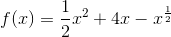 f(x)= \frac{1}{2}x^2+4x-x^\frac{1}{2}