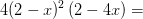 4(2-x)^2\left ( 2-4x \right )=