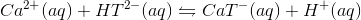 Ca^2^+(aq)+HT^2^-(aq)\leftrightharpoons CaT^-(aq)+H^+(aq)