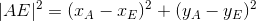 |AE|^2=(x_A-x_E)^2+(y_A-y_E)^2