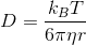 D=\frac{k_BT}{6\pi \eta r}