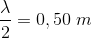 \frac{\lambda}{2} =0,50 \; m