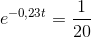 e^{-0,23t}=\frac{1}{20}