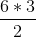 \frac{6*3}{2}