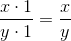 \frac{x \cdot 1}{y \cdot 1} = \frac{x}{y}