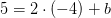 5=2\cdot (-4)+b