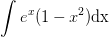 \int e^x(1-x^2)\textup{dx}