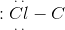 :\overset{.\;.}{\underset{.\;.}{Cl}}-C