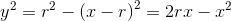 y^2=r^2-\left ( x-r \right )^2=2rx-x^2