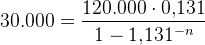30.000=\frac{120.000\cdot 0{,}131}{1-1{,}131^{-n}}