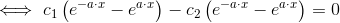 \iff c_1\left(e^{-a\cdot x}- e^{a\cdot x}\right )-c_2\left( e^{-a\cdot x}-e^{a\cdot x}\right )=0