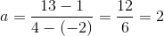 a=\frac{13-1}{4-(-2)}=\frac{12}{6}=2