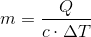 m=\frac{Q}{c\cdot \Delta T}