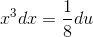 x^3dx=\frac{1}{8}du