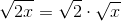 \sqrt{2x}=\sqrt{2}\cdot \sqrt{x}