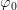 \varphi _0
