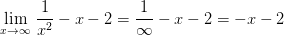\underset{x \to \infty}{\lim}\; \frac{1}{x^2}-x-2=\frac{1}{\infty}-x-2=-x-2