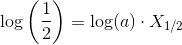\log\left (\frac{1}{2} \right )=\log(a)\cdot X_{1/2}