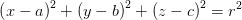 \left (x-a \right )^2+\left (y-b \right )^2+\left (z-c \right )^2=r^2