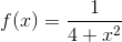 f(x)=\frac{1}{4+x^2}