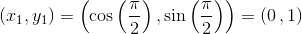 (x_1,y_1)=\left ( \cos\left ( \frac{\pi }{2} \right ),\sin\left ( \frac{\pi }{2} \right ) \right )=\left ( 0\, ,1 \right )