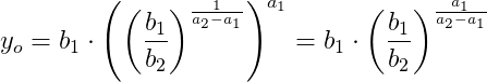 y_o=b_1\cdot\left ( \left (\frac{b_1}{b_2} \right )^{\frac{1}{a_2-a_1}} \right )^{a_1}=b_1\cdot \left (\frac{b_1}{b_2} \right )^{\frac{a_1}{a_2-a_1}}