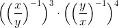 \Big(\Big(\frac{x}{y}\Big)^{-1}\Big)^3 \cdot \Big(\Big(\frac{y}{x}\Big)^{-1}\Big)^4