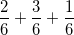 \small \small \frac{2}{6}+\frac{ 3}{6}+\frac{1}{6}