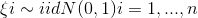 \xi i\sim iid N(0,1) i=1,...,n